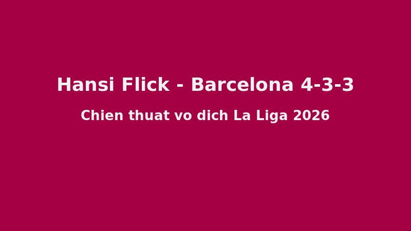 B? Ba Gavi – Pedri – De Jong: C? Máy Tuy?n Gi?a Giúp Flick Th?ng Tr? La Liga 2025/26